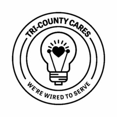 TRI-COUNTY CARES WE'RE WIRED TO SERVE