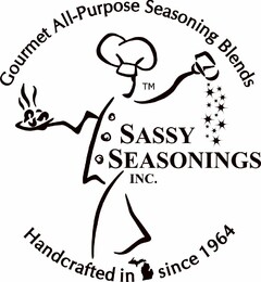 SASSY SEASONINGS INC. HANDCRAFTED IN SINCE 1964 GOURMET ALL-PURPOSE SEASONINGS BLENDS