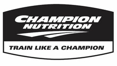 CHAMPION NUTRITION TRAIN LIKE A CHAMPION