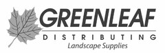 GREENLEAF DISTRIBUTING LANDSCAPE SUPPLIES