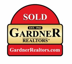 SOLD EST. 1943 GARDNER REALTORS GARDNERREALTORS.COM