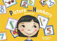 PICTURE THESE NUMBERS BY ESTELIS ROY ILLUSTRATIONS BY YANA ZYBINA