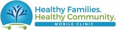 HEALTHY FAMILIES. HEALTHY COMMUNITIES. MOBILE CLINIC