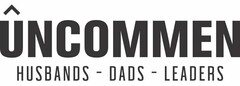 ÛNCOMMEN HUSBANDS - DADS - LEADERS