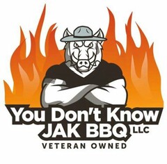 YOU DON'T KNOW JAK BBQ VETERAN OWNED