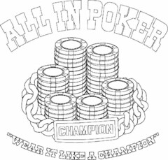 ALL IN POKER CHAMPION "WEAR IT LIKE A CHAMPION"