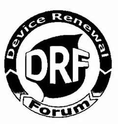 DRF DEVICE RENEWAL FORUM