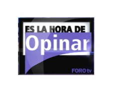 ES LA HORA DE OPINAR FORO TV