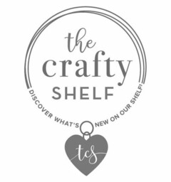 THE CRAFTY SHELF DISCOVER WHAT'S NEW ON OUR SHELF! TCS