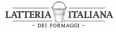 LATTERIA ITALIANA - DEI FORMAGGI -