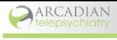 ARCADIAN TELEPSYCHIATRY