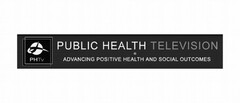PUBLIC HEALTH TELEVISION ADVANCING POSITIVE HEALTH AND SOCIAL OUTCOMES PHTV