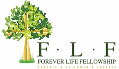 F·L·F FOREVER LIFE FELLOWSHIP WORSHIP & FELLOWSHIP FOREVER