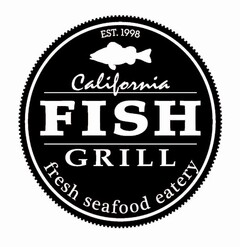 EST. 1998 CALIFORNIA FISH GRILL FRESH SEAFOOD EATERY