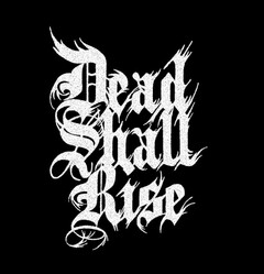 DEAD SHALL RISE