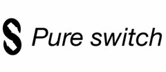 S PURE SWITCH
