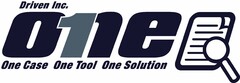 ONE CASE ONE TOOL ONE SOLUTION O1NE POWERED BY DRIVEN INC.