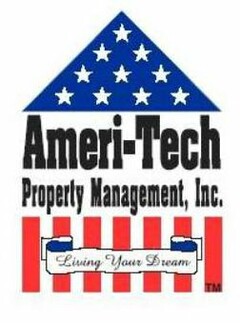 AMERI-TECH PROPERTY MANAGEMENT, INC. LIVING YOUR DREAM