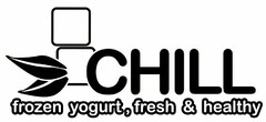 CHILL FROZEN YOGURT, FRESH & HEALTHY