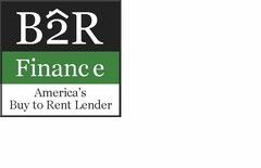 B2R FINANCE AMERICA'S BUY TO RENT LENDER