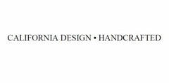 CALIFORNIA DESIGN · HANDCRAFTED