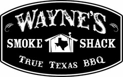 WAYNE'S SMOKE SHACK TRUE TEXAS BBQ