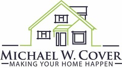 MICHAEL W COVER MAKING YOUR HOME HAPPEN