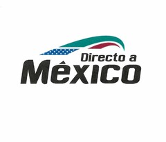 DIRECTO A MÉXICO