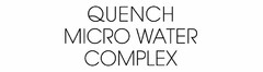 QUENCH MICRO WATER COMPLEX