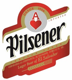 DESDE 1906 A IMPORTED PILSENER CERVEZA LAGER CERVECERIA LA CONSTANCIA. EL SALVADOR. LAGER BEER OF EL SALVADOR