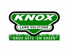 KNOX LAWN SOLUTIONS "KNOX GETS 'EM GREEN"