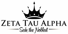 ZETA TAU ALPHA SEEK THE NOBLEST