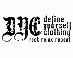 DYC DEFINE YOURSELF CLOTHING ROCK RELAX REPEAT