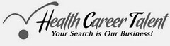 V HEALTH CAREER TALENT YOUR SEARCH IS OURBUSINESS