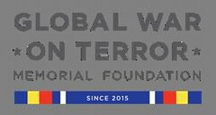 GLOBAL WAR ON TERROR MEMORIAL FOUNDATION SINCE 2015