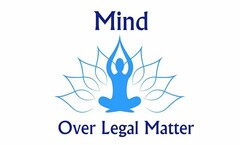 MIND OVER LEGAL MATTER