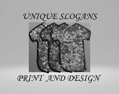 UNIQUE SLOGANS PRINT AND DESIGN