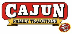 CAJUN FAMILY TRADITIONS NOW "DAT'S CAJUN