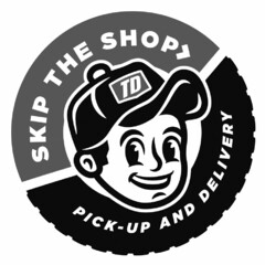 SKIP THE SHOP TD PICK-UP AND DELIVERY