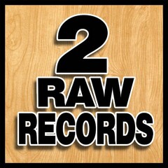 2 RAW RECORDS