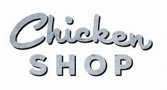 CHICKEN SHOP