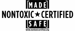 NONTOXIC CERTIFIED MADE SAFE WWW.NONTOXICCERTIFIED.ORG