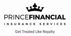 PRINCE FINANCIAL INSURANCE SERVICES GETTREATED LIKE ROYALTY