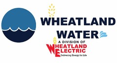 WHEATLAND WATER A DIVISION OF WHEATLANDELECTRIC DELIVERING ENERGY FOR LIFE