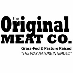 THE ORIGINAL MEAT CO. GRASS-FED & PASTURE RAISED "THE WAY NATURE INTENDED"