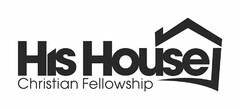 HIS HOUSE CHRISTIAN FELLOWSHIP