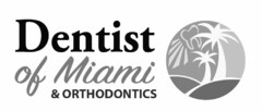 DENTIST OF MIAMI & ORTHODONTICS