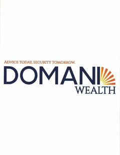 ADVICE TODAY, SECURITY TOMORROW. DOMANIWEALTH