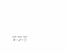 CARE. RIGHT. NOW.