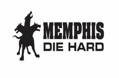 MEMPHIS DIE HARD